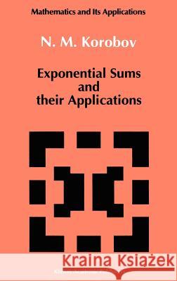 Exponential Sums and Their Applications Korobov, N. M. 9780792316473 Springer