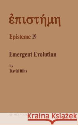 Emergent Evolution: Qualitative Novelty and the Levels of Reality Blitz, David 9780792316589 Springer