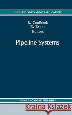 Pipeline Systems E. P. Evans B. Coulbeck Bryan Coulbeck 9780792316688 Springer