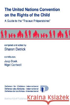 The United Nations Convention on the Rights of the Child: A Guide to the Travaux Préparatoires Doek 9780792316718 Kluwer Law International