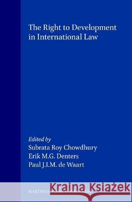 The Right to Development in International Law Chowdhury                                Subrata Roy Chowdhury Subrata Chowdhurry 9780792316824