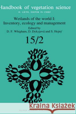 Wetlands of the World I: Inventory, Ecology and Management D. F. Whigham D. Dykyjova S. Hejnc= 9780792316855 Kluwer Academic Publishers