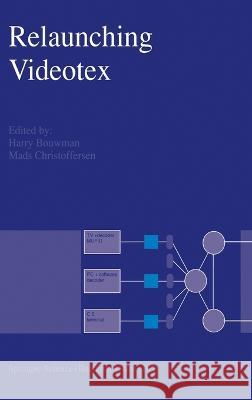 Relaunching Videotex H. Bouwman M. Christoffersen Harry Bouwman 9780792317111 Kluwer Academic Publishers