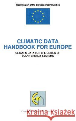 Climatic Data Handbook for Europe: Climatic Data for the Design of Solar Energy Systems Bourges, Bernard 9780792317166 Springer