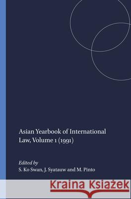 Asian Yearbook of International Law, Volume 1 (1991) Ko Swan 9780792317340 Brill Academic Publishers