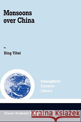 Monsoons Over China Ding Yihui 9780792317579 Kluwer Academic Publishers