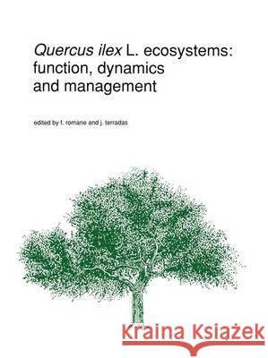 Quercus Ilex L. Ecosystems: Function, Dynamics and Management Romane, F. 9780792317647 Kluwer Academic Publishers
