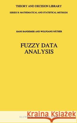 Fuzzy Data Analysis Hans Bandemer Wolfgang Ndther H. Bandemer 9780792317722 Springer