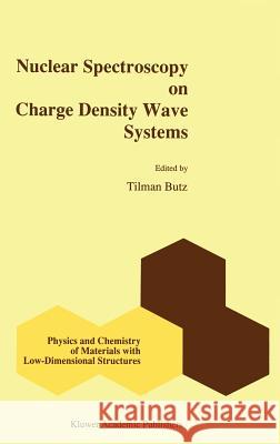 Nuclear Spectroscopy on Charge Density Wave Systems T. Butz Tilman Butz 9780792317791 Kluwer Academic Publishers