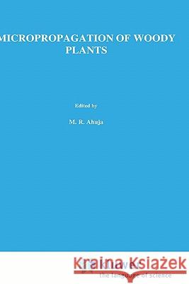 Micropropagation of Woody Plants M. Raj Ahuja 9780792318071 Springer