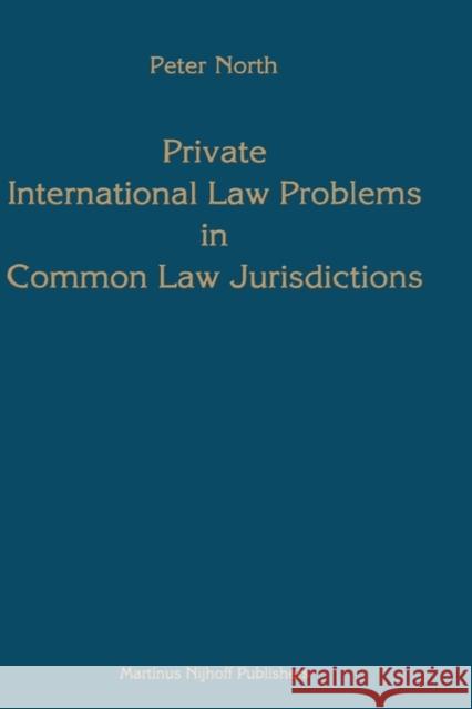 Private International Law Problems in Common Law Jurisdictions P. M. North Peter M. North 9780792318453 Kluwer Law International