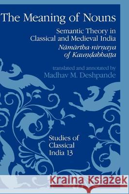 The Meaning of Nouns: Semantic Theory in Classical and Medieval India Kaundabhatta 9780792318477 Kluwer Academic Publishers