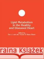 Lipid Metabolism in the Healthy and Disease Heart Ger J. Va Hans Stam G. J. Van Der Vusse 9780792318507 Kluwer Academic Publishers