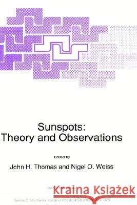 Sunspots: Theory and Observations John H., III Thomas Nigel O. Weiss J. H. Thomas 9780792318521