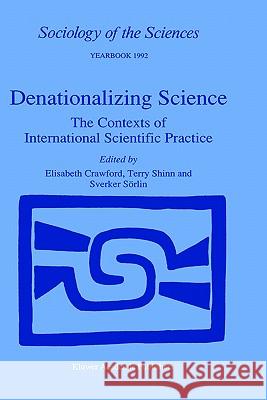 Denationalizing Science: The Contexts of International Scientific Practice Crawford, E. 9780792318552 Springer