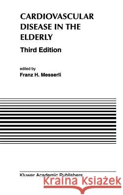 Cardiovascular Disease in the Elderly Franz H. Messerli Franz H. Messerli 9780792318590 Kluwer Academic Publishers