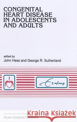 Congenital Heart Disease in Adolescents and Adults Hess, J. 9780792318620 Kluwer Academic Publishers