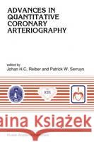 Advances in Quantitative Coronary Arteriography Johan Reiber Hans J. H. C. Reiber P. W. Serruys 9780792318637