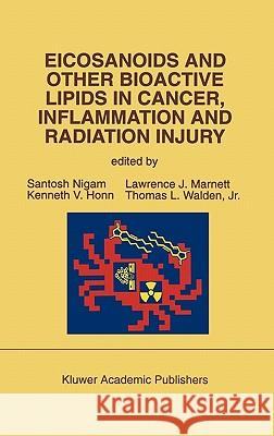 Eicosanoids and Other Bioactive Lipids in Cancer, Inflammation and Radiation Injury: Proceedings of the 2nd International Conference September 17-21, Nigam, Santosh 9780792318705 Kluwer Academic Publishers