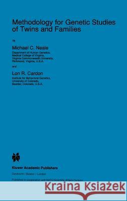 Methodology for Genetic Studies of Twins and Families Michael C. Neale Lon R. Cardon M. Neale 9780792318743 Springer