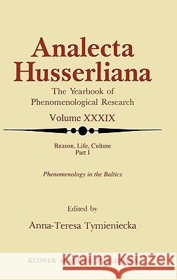 Reason, Life, Culture: Part I Phenomenology in the Baltics Tymieniecka, Anna-Teresa 9780792319023 Springer