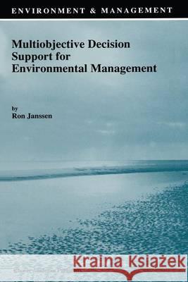 Multiobjective Decision Support for Environmental Management Ron Janssen R. Janssen 9780792319085 Kluwer Academic Publishers