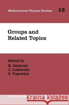 Quantum Groups and Related Topics Gielerak, R. 9780792319245 Kluwer Academic Publishers