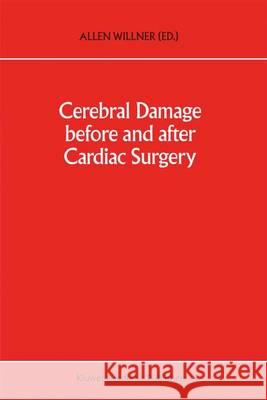 Cerebral Damage Before and After Cardiac Surgery Willner, Allen 9780792319283 Kluwer Academic Publishers