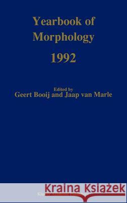 Yearbook of Morphology 1992 Geert Booij Jaap Va G. Booij 9780792319375 Springer
