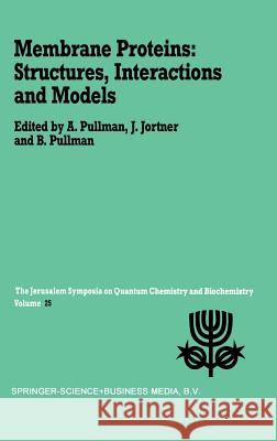 Membrane Proteins: Structures, Interactions and Models: Proceedings of the Twenty-Fifth Jerusalem Symposium on Quantum Chemistry and Biochemistry Held Pullman, A. 9780792319511 Kluwer Academic Publishers