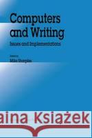 Computers and Writing: Issues and Implementations M. Sharples Mike Sharples 9780792319665 Kluwer Academic Publishers