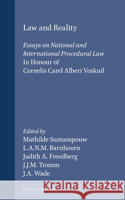 Law and Reality: Essays on National and International Procedural Law in Honour of Cornelis Carel Albert Voskuil Sumampouw 9780792319696 Brill Academic Publishers