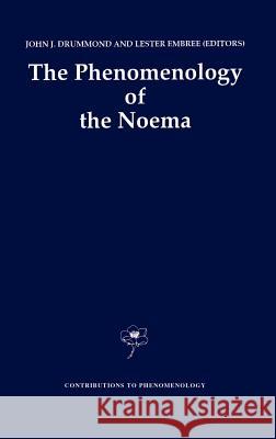 The Phenomenology of the Noema Lester E. Embree John J. Drummond J. J. Drummond 9780792319801 Springer