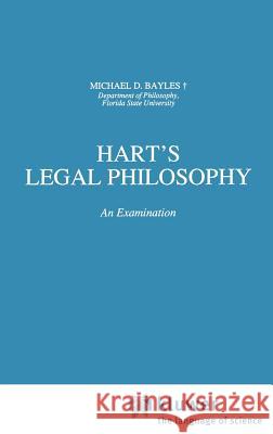 Hart's Legal Philosophy: An Examination Bayles, M. E. 9780792319818 Springer