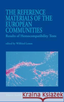 The Reference Materials of the European Communities: Results of Hemocompatibility Tests Lemm, W. 9780792320029 Springer