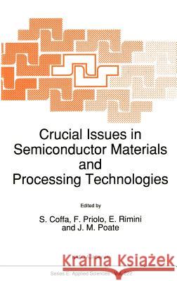 Crucial Issues in Semiconductor Materials and Processing Technologies S. Coffa F. Priolo Emanuele Rimini 9780792320036 Springer