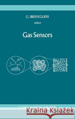Gas Sensors: Principles, Operation and Developments Sberveglieri, G. 9780792320043 Springer