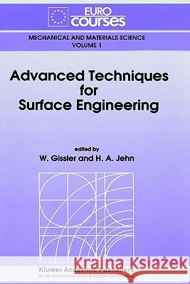 Advanced Techniques for Surface Engineering W. Gissler H. a. Jehn 9780792320067 Springer