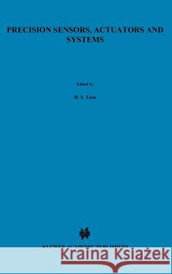 Precision Sensors, Actuators and Systems H. S. Tzou Toshio Fukuda 9780792320159 Springer