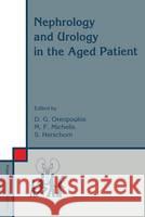 Nephrology and Urology in the Aged Patient D. Oreopoulos D. G. Oreopoulos M. F. Michelis 9780792320197 Kluwer Academic Publishers