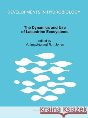 The Dynamics and Use of Lacustrine Ecosystems Ilmavirta, V. 9780792320203 Kluwer Academic Publishers
