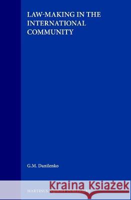 Law-Making in the International Community G. M. Danilenko Gennady Danilenko 9780792320395 Brill Academic Publishers