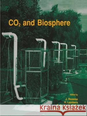 Co2 and Biosphere Rozema, Jelte 9780792320449 Kluwer Academic Publishers