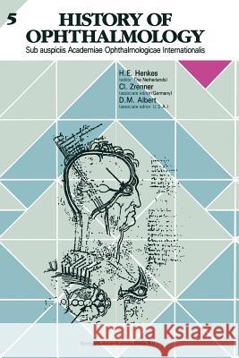 History of Ophthalmology 5: Sub Auspiciis Academiae Ophthalmologicae Internationalis Zrenner, Claudia 9780792320531 Kluwer Academic Publishers