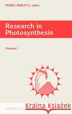 Research in Photosynthesis: Volume III Proceedings of the Ixth International Congress on Photosynthesis, Nagoya, Japan, August 30-September 4, 199 Murata, N. 9780792320739 Kluwer Academic Publishers