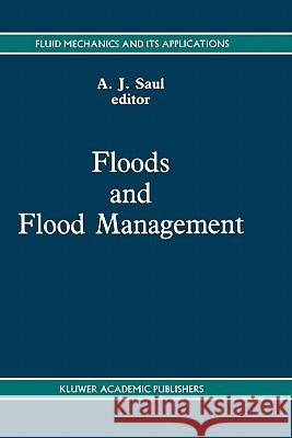 Floods and Flood Management A. Saul A. J. Saul 9780792320784 Springer