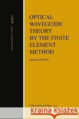 Optical Waveguide Theory by the Finite Element Method Masanori Koshiba 9780792320807 KTK Scientific Publishers