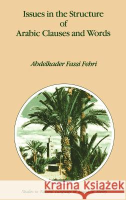 Issues in the Structure of Arabic Clauses and Words Abdelkader Fass Fassi Fehri Abdelkader A. Fass 9780792320821 Springer