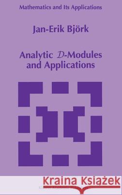 Analytic D-Modules and Applications Jan-Erik Bjork Jan-Erik Bjvrk Jan-Erik Bjc6rk 9780792321149 Springer