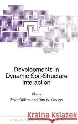 Developments in Dynamic Soil-E Interaction Polat Gulkan Polat G]lkan Ray W. Clough 9780792321446